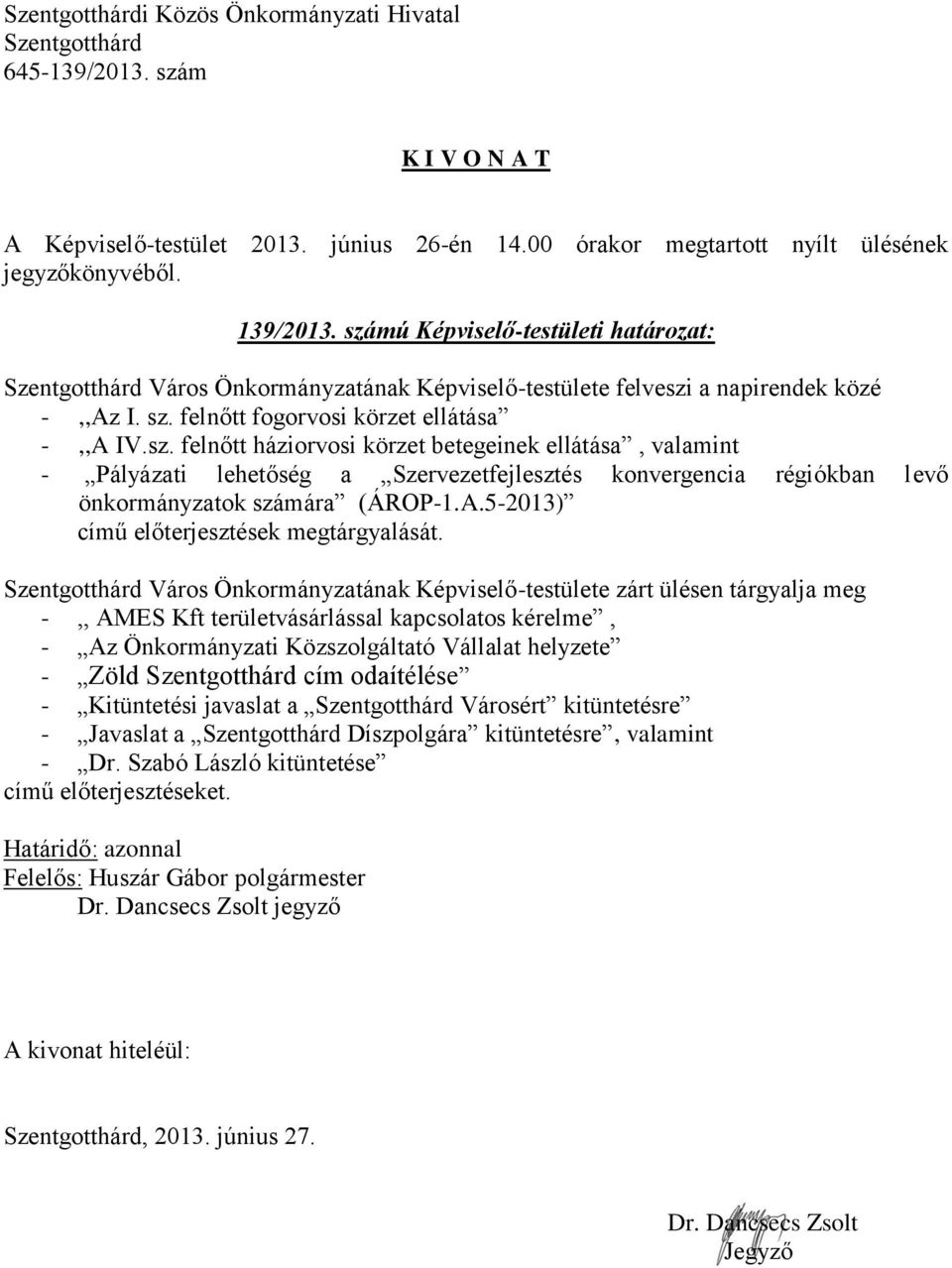 5-2013) című előterjesztések megtárgyalását.