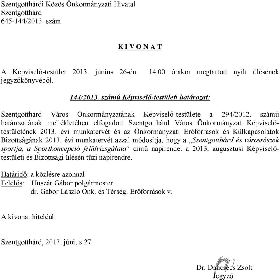 évi munkatervét és az Önkormányzati Erőforrások és Külkapcsolatok Bizottságának 2013.