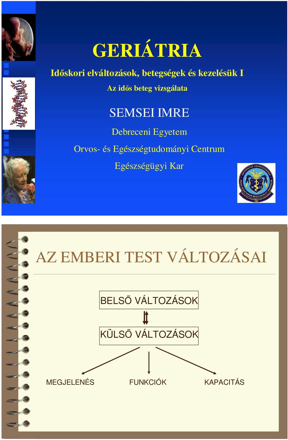 Egészségtudományi Centrum Egészségügyi Kar AZ EMBERI TEST