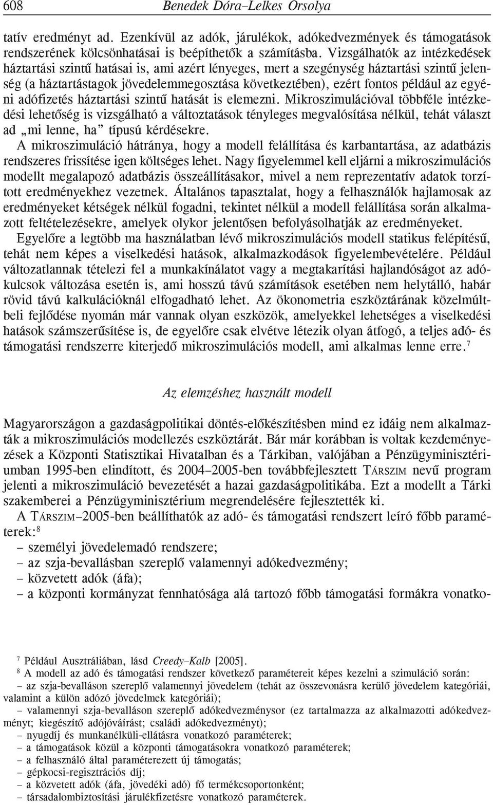 az egyéni adófizetés háztartási szintû hatását is elemezni.