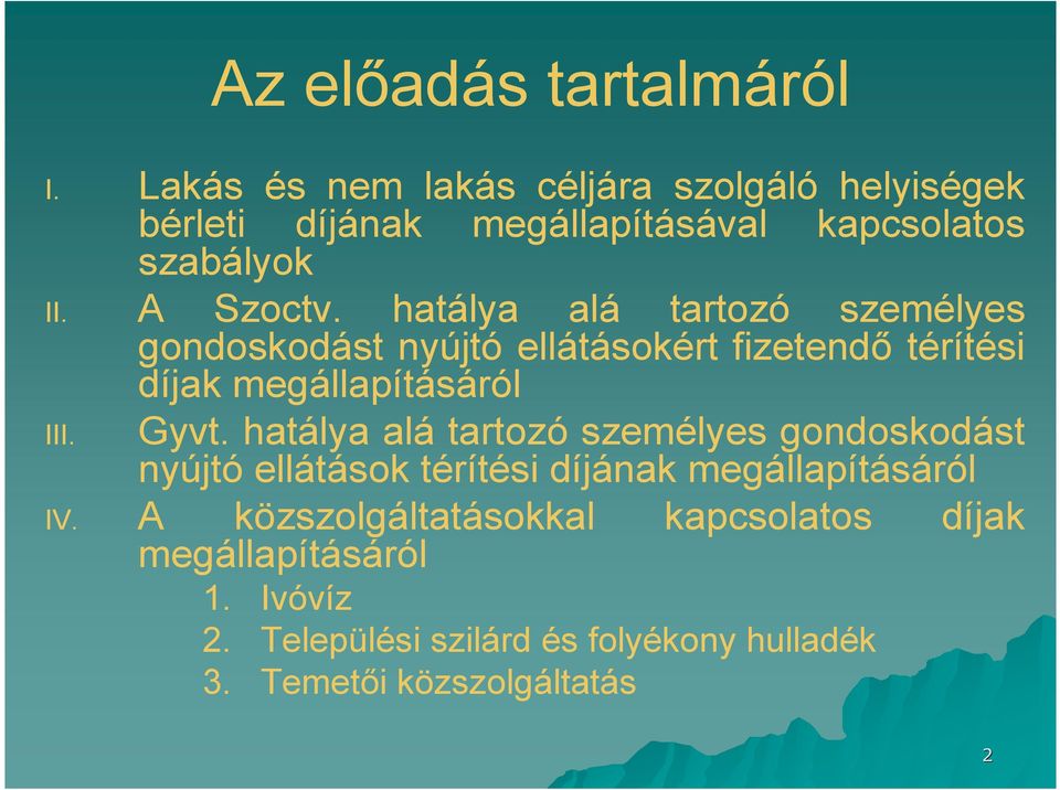 hatálya alá tartozó személyes gondoskodást nyújtó ellátásokért fizetendő térítési díjak megállapításáról III. Gyvt.