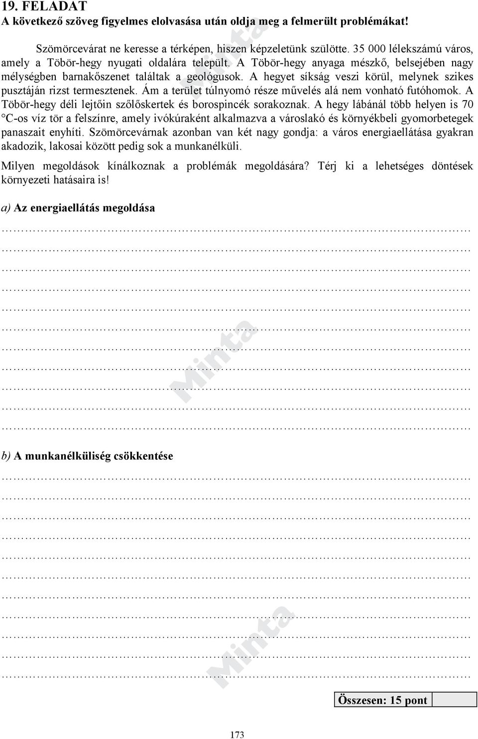 A hegyet síkság veszi körül, melynek szikes pusztáján rizst termesztenek. Ám a terület túlnyomó része művelés alá nem vonható futóhomok.