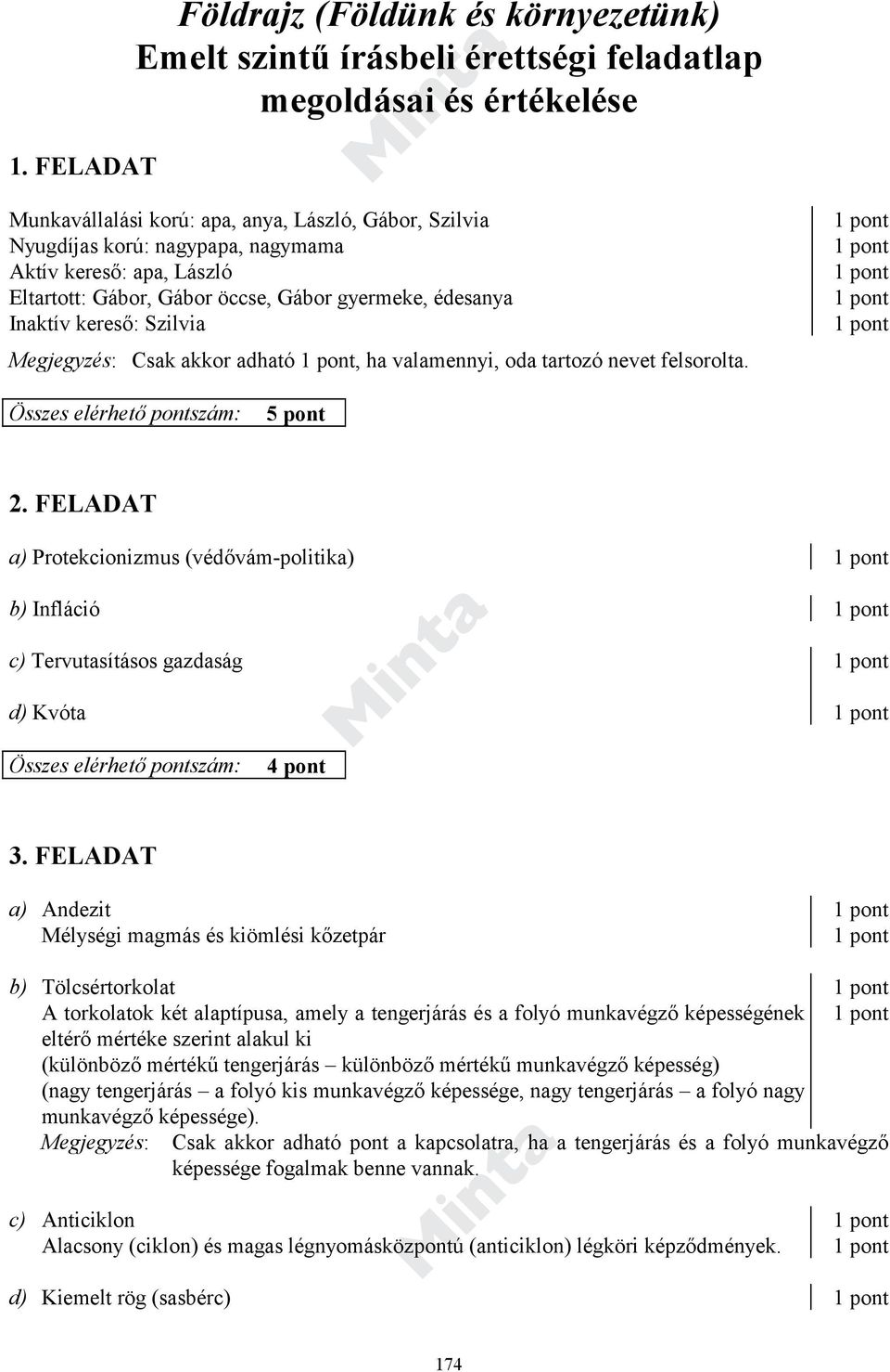 FELADAT a) Protekcionizmus (védővám-politika) b) Infláció c) Tervutasításos gazdaság d) Kvóta 4 pont 3.