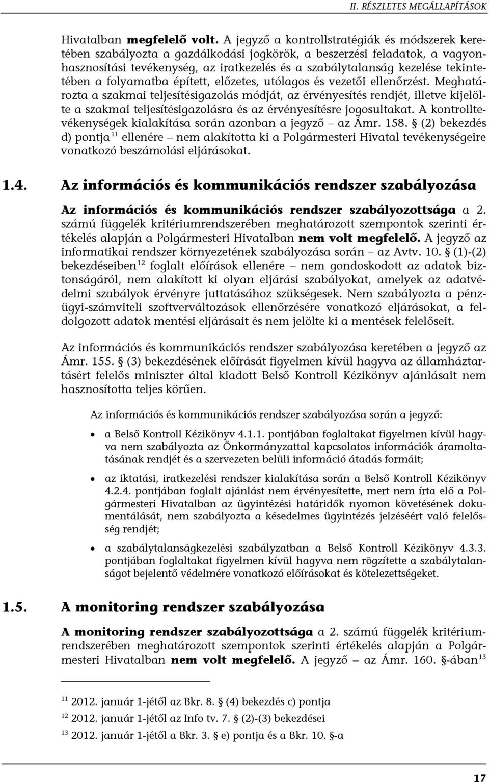 tekintetében a folyamatba épített, előzetes, utólagos és vezetői ellenőrzést.