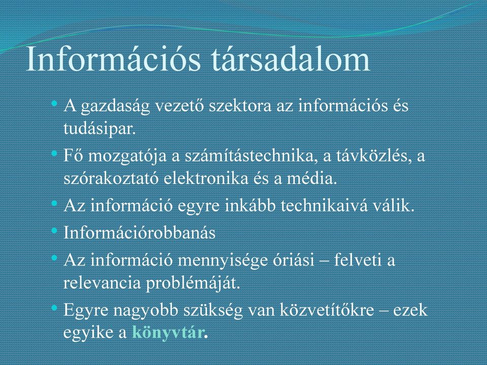 Az információ egyre inkább technikaivá válik.