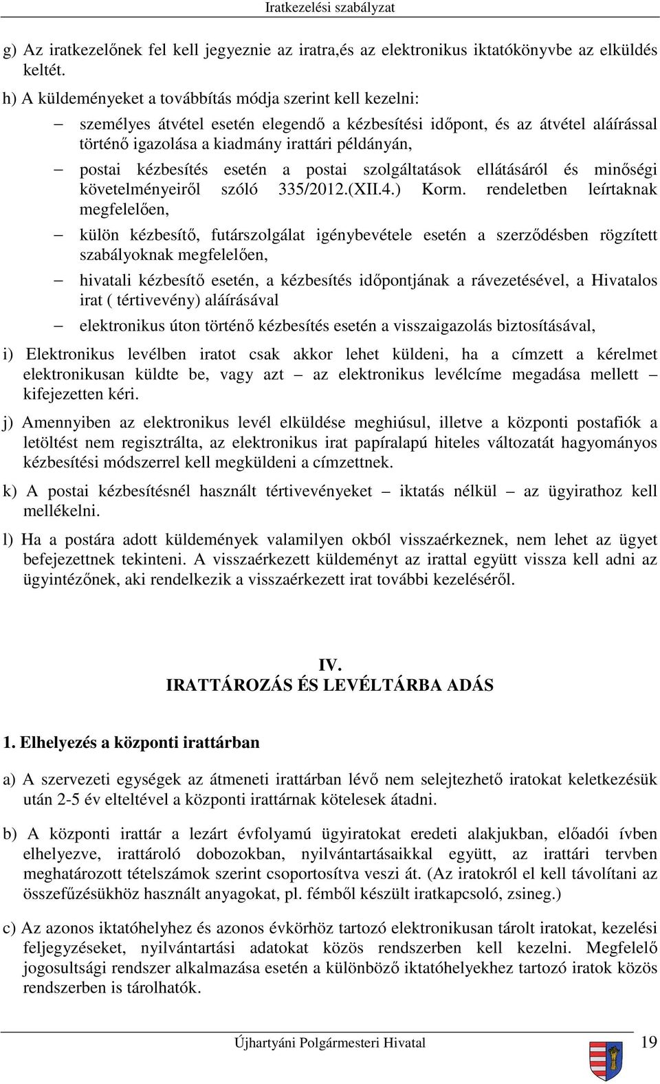 kézbesítés esetén a postai szolgáltatások ellátásáról és minőségi követelményeiről szóló 335/2012.(XII.4.) Korm.