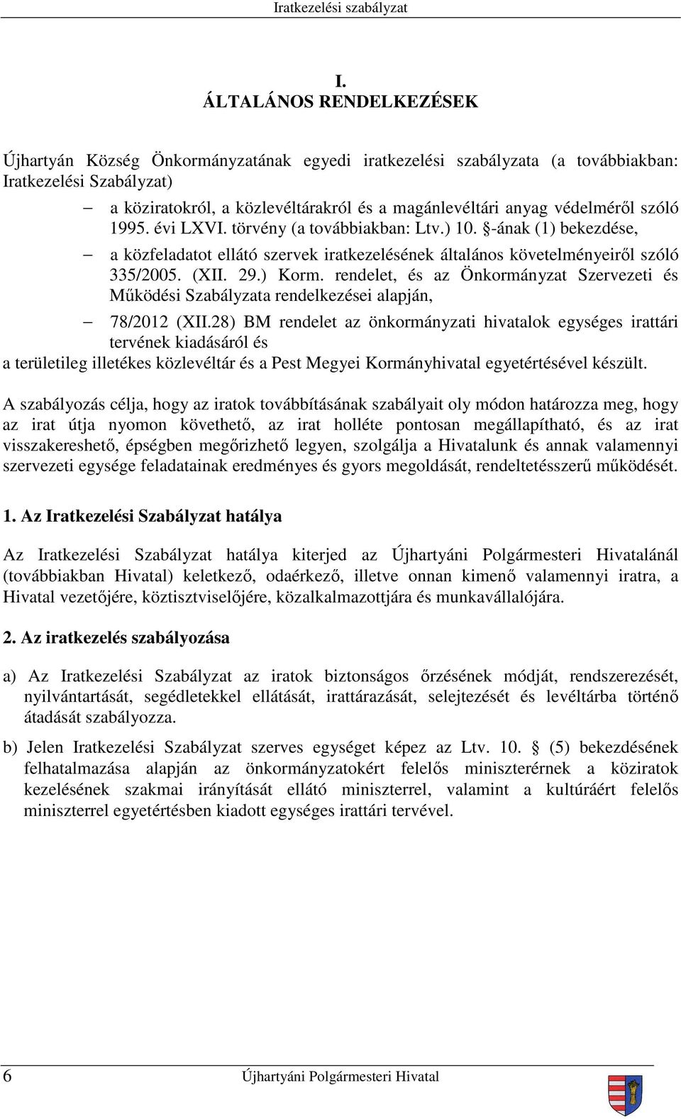 rendelet, és az Önkormányzat Szervezeti és Működési Szabályzata rendelkezései alapján, 78/2012 (XII.