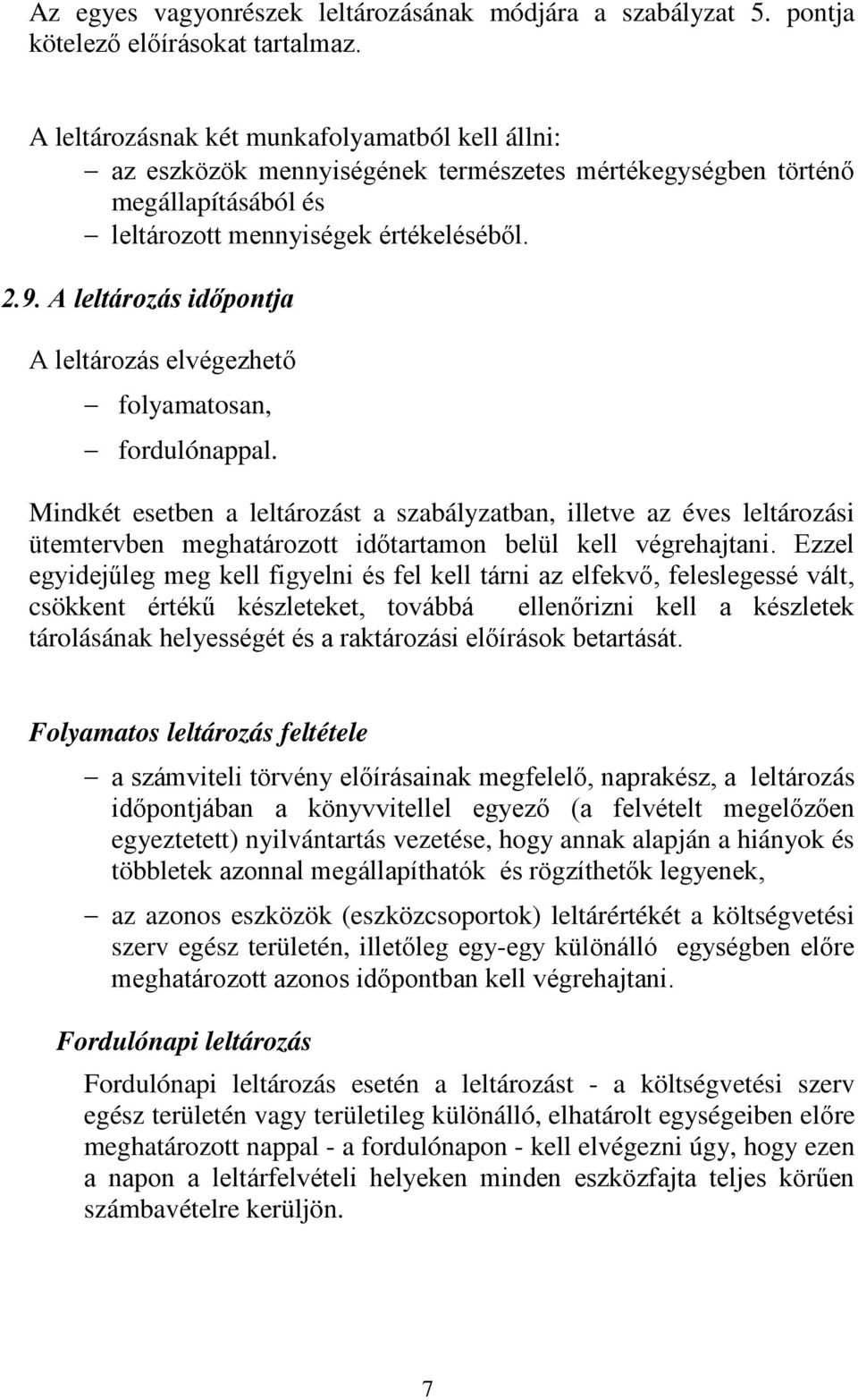 A leltározás időpontja A leltározás elvégezhető folyamatosan, fordulónappal.