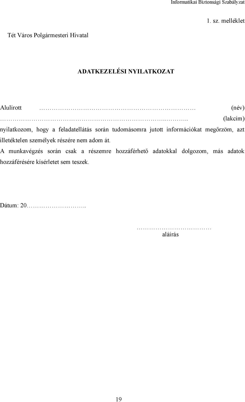 megőrzöm, azt illetéktelen személyek részére nem adom át.