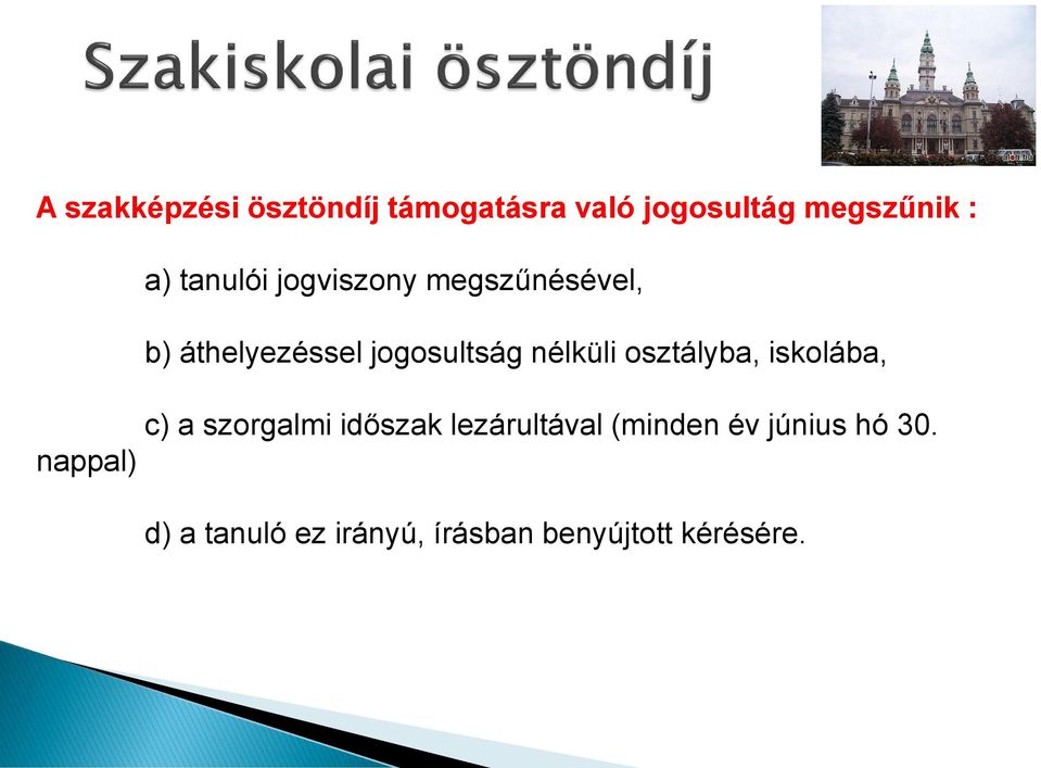 nélküli osztályba, iskolába, nappal) c) a szorgalmi időszak