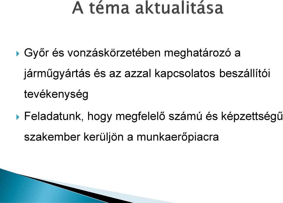 beszállítói tevékenység Feladatunk, hogy
