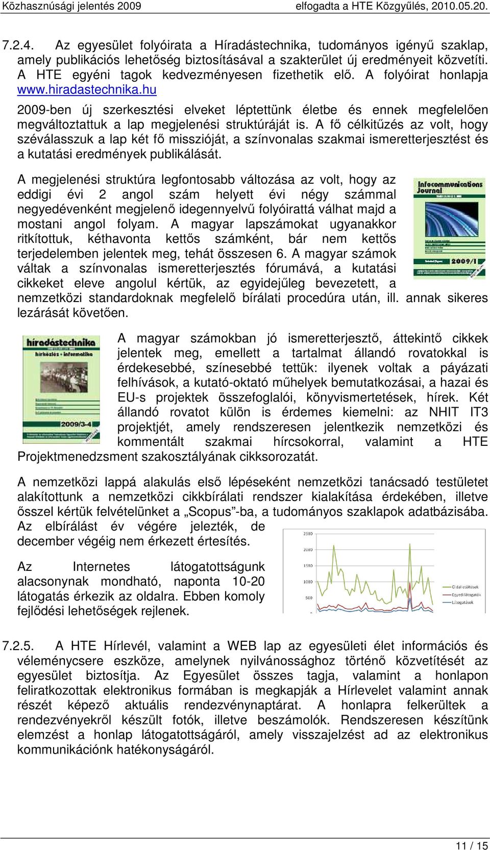 hu 2009-ben új szerkesztési elveket léptettünk életbe és ennek megfelelően megváltoztattuk a lap megjelenési struktúráját is.