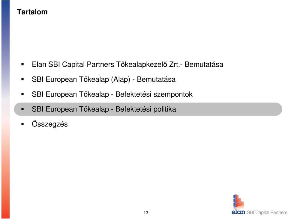 Bemutatása SBI European Tőkealap - Befektetési