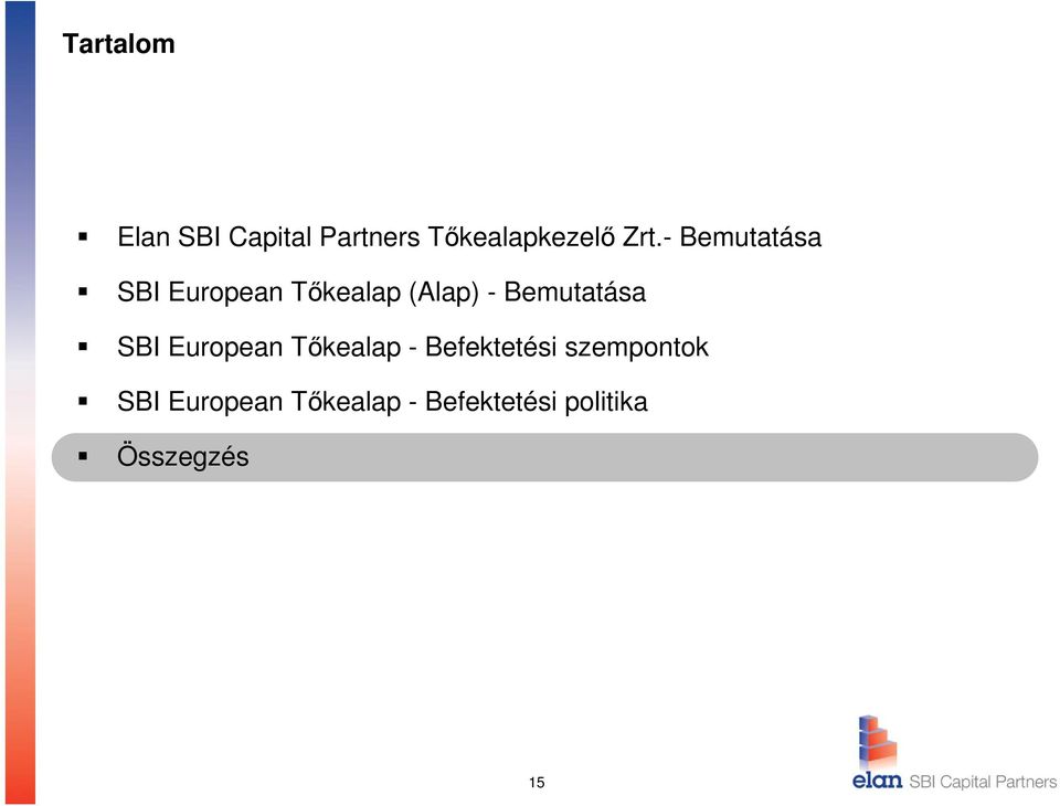 Bemutatása SBI European Tőkealap - Befektetési