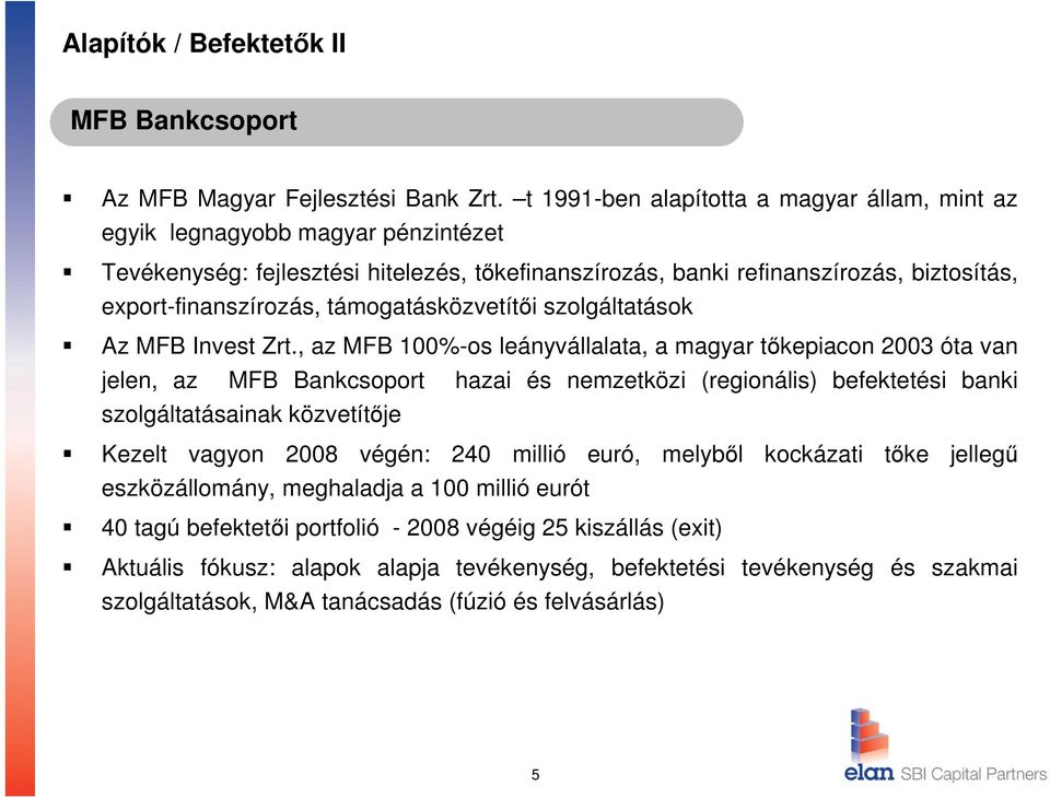 támogatásközvetítői szolgáltatások Az MFB Invest Zrt.