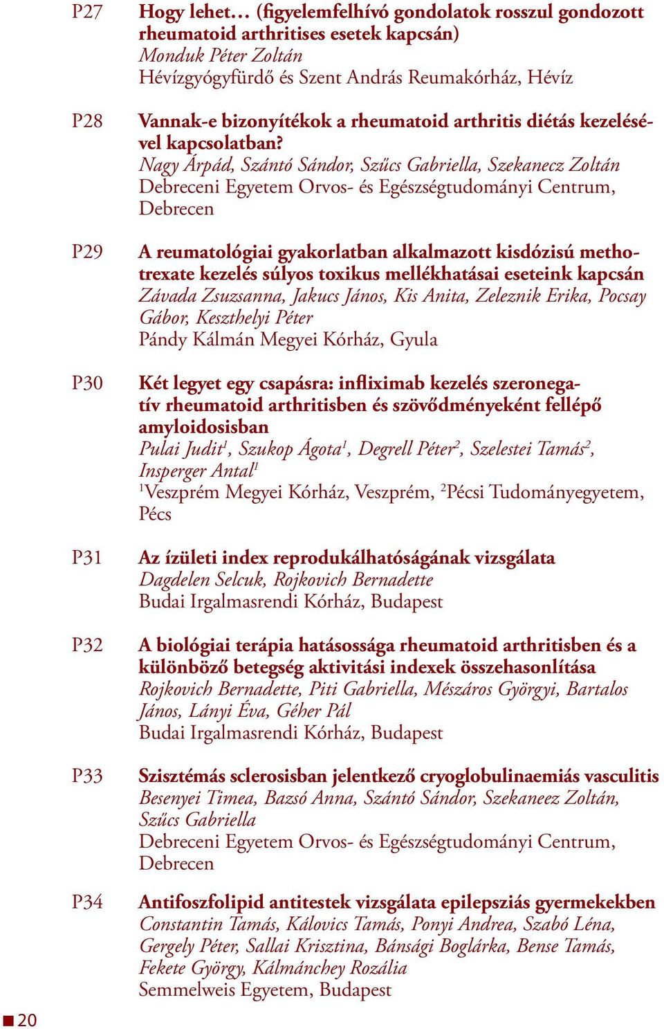 Nagy Árpád, Szántó Sándor, Szűcs Gabriella, Szekanecz Zoltán i Egyetem Orvos- és Egészségtudományi Centrum, A reumatológiai gyakorlatban alkalmazott kisdózisú methotrexate kezelés súlyos toxikus