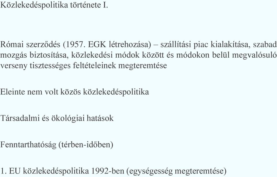 és módokon belül megvalósuló verseny tisztességes feltételeinek megteremtése Eleinte nem volt