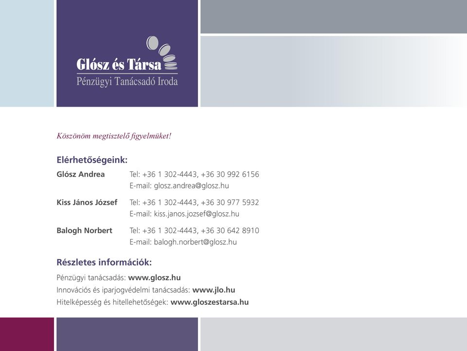 hu Balogh Norbert Tel: +36 1 302-4443, +36 30 642 8910 E-mail: balogh.norbert@glosz.