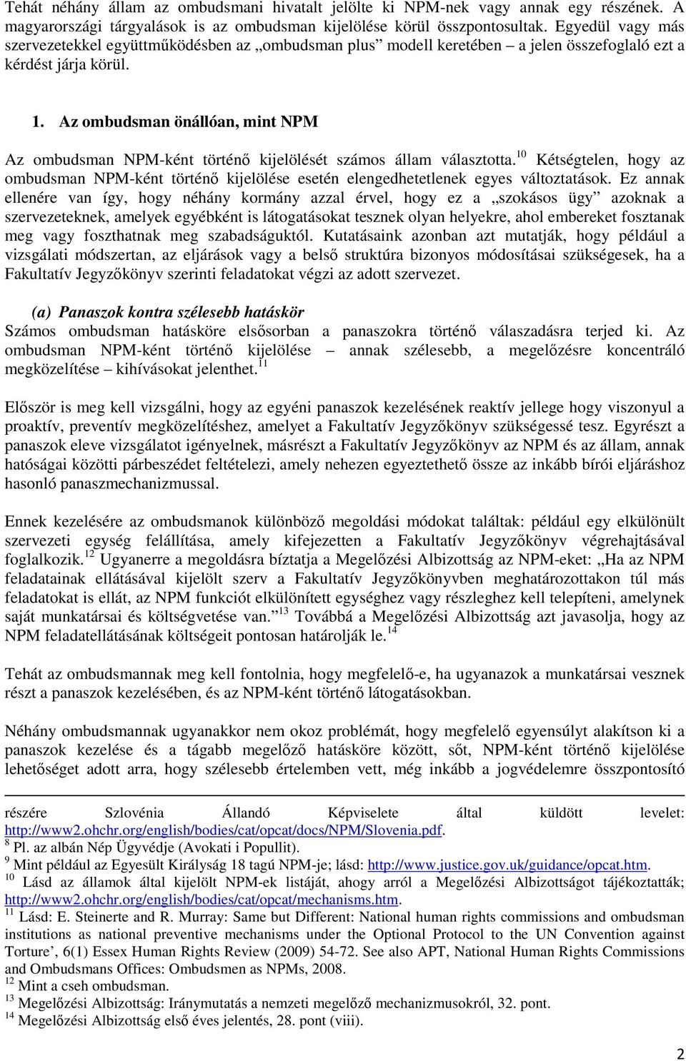 Az ombudsman önállóan, mint NPM Az ombudsman NPM-ként történő kijelölését számos állam választotta.