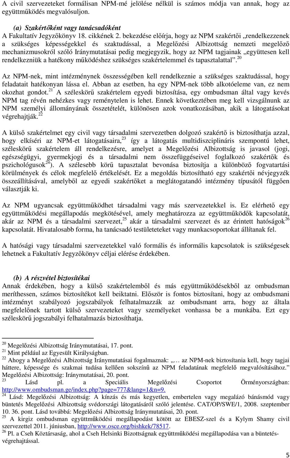 hogy az NPM tagjainak együttesen kell rendelkezniük a hatékony működéshez szükséges szakértelemmel és tapasztalattal.