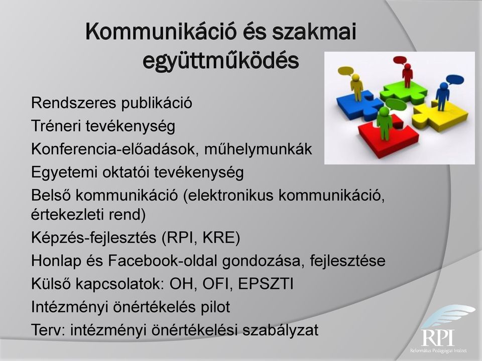 kommunikáció, értekezleti rend) Képzés-fejlesztés (RPI, KRE) Honlap és Facebook-oldal gondozása,