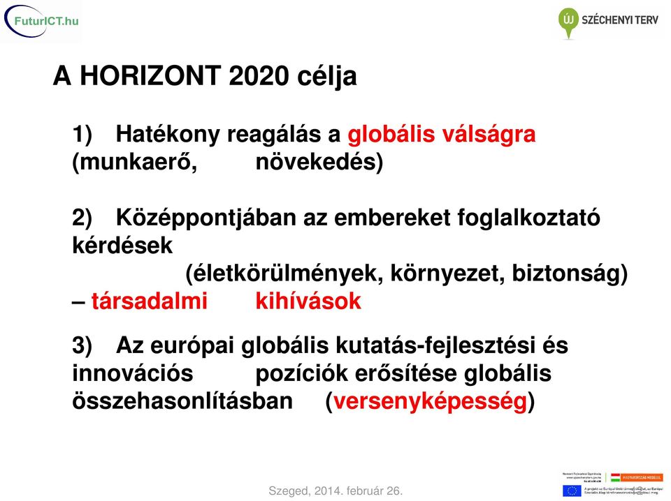 biztonság) társadalmi kihívások 3) Az európai globális kutatás-fejlesztési és