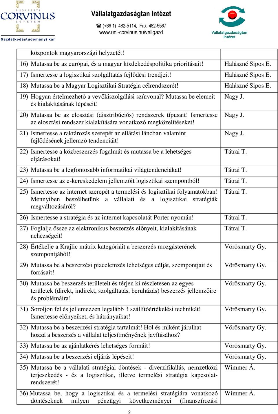 20) Mutassa be az elosztási (disztribúciós) rendszerek típusait! Ismertesse az elosztási rendszer kialakítására vonatkozó megközelítéseket!