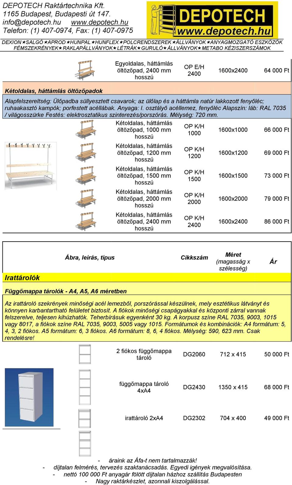 Kétoldalas, háttámlás öltözőpad, 1000 mm Kétoldalas, háttámlás öltözőpad, 1200 mm Kétoldalas, háttámlás öltözőpad, 1500 mm Kétoldalas, háttámlás öltözőpad, 2000 mm Kétoldalas, háttámlás öltözőpad,