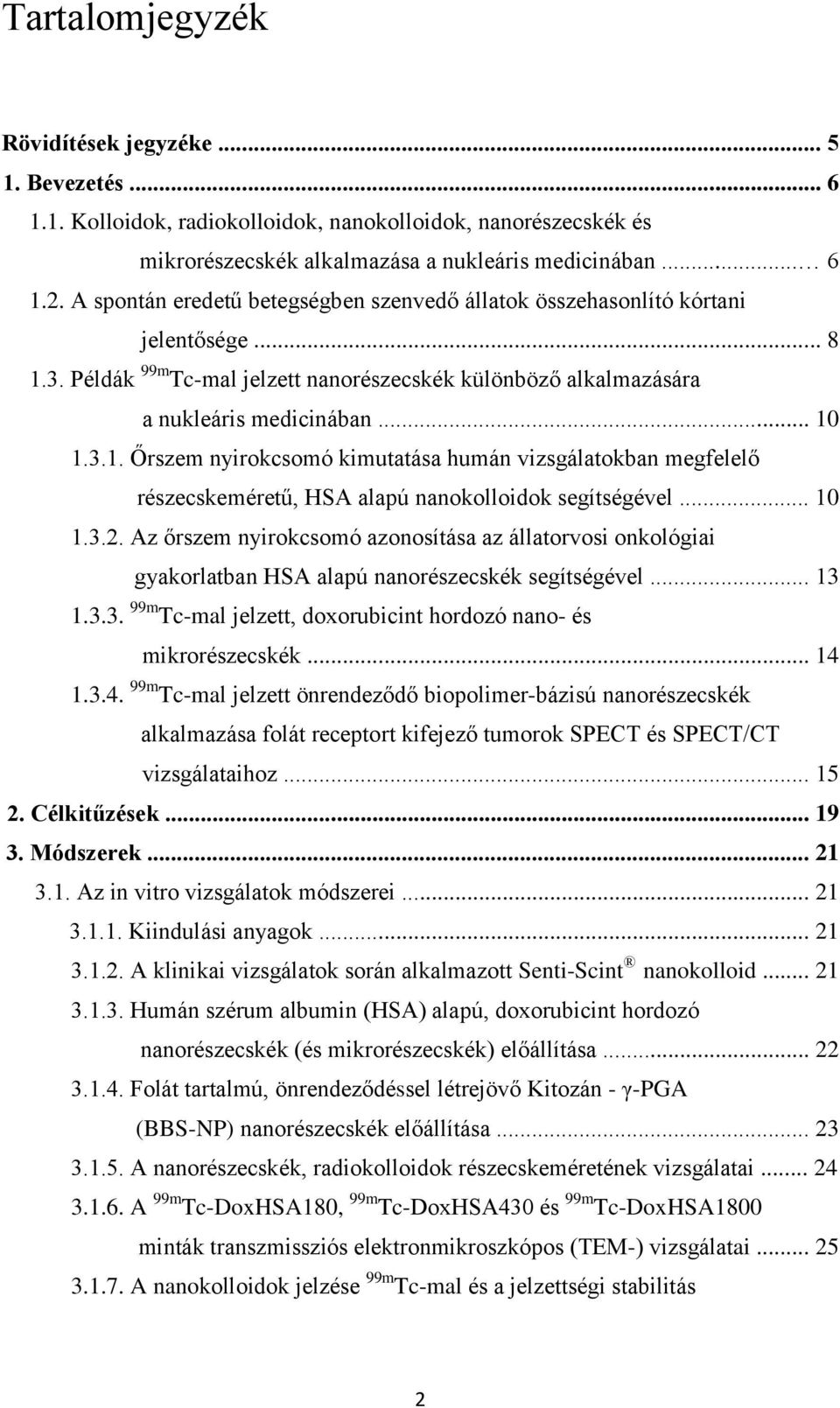 3. Példák 99m Tc-mal jelzett nanorészecskék különböző alkalmazására a nukleáris medicinában... 10