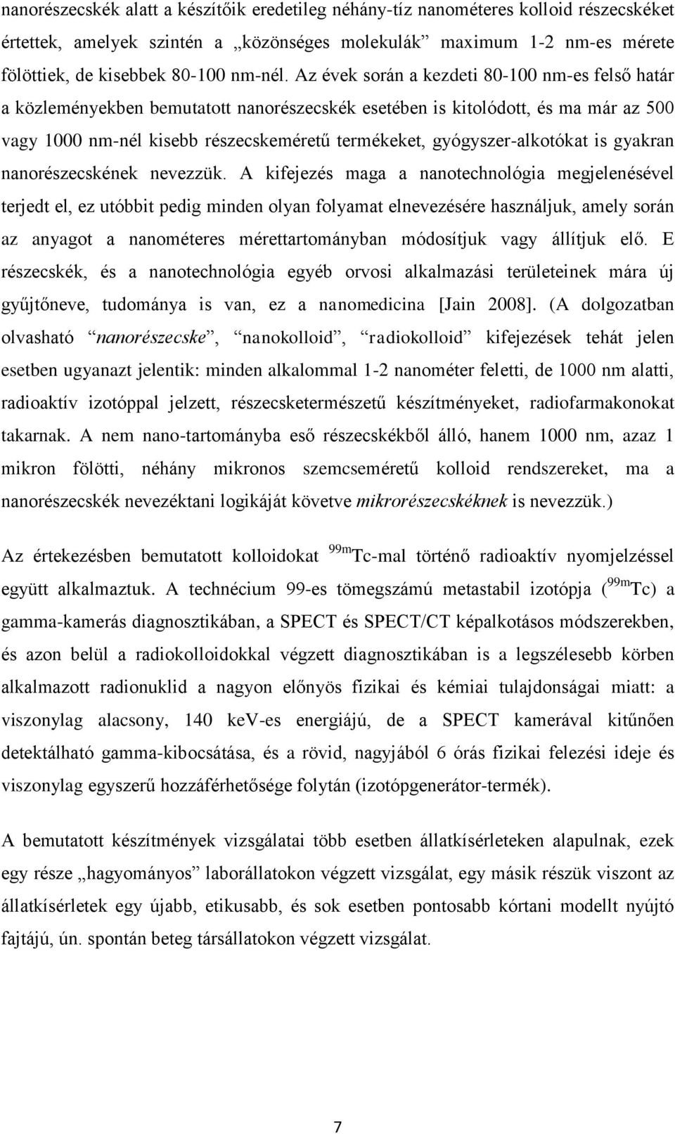 gyógyszer-alkotókat is gyakran nanorészecskének nevezzük.
