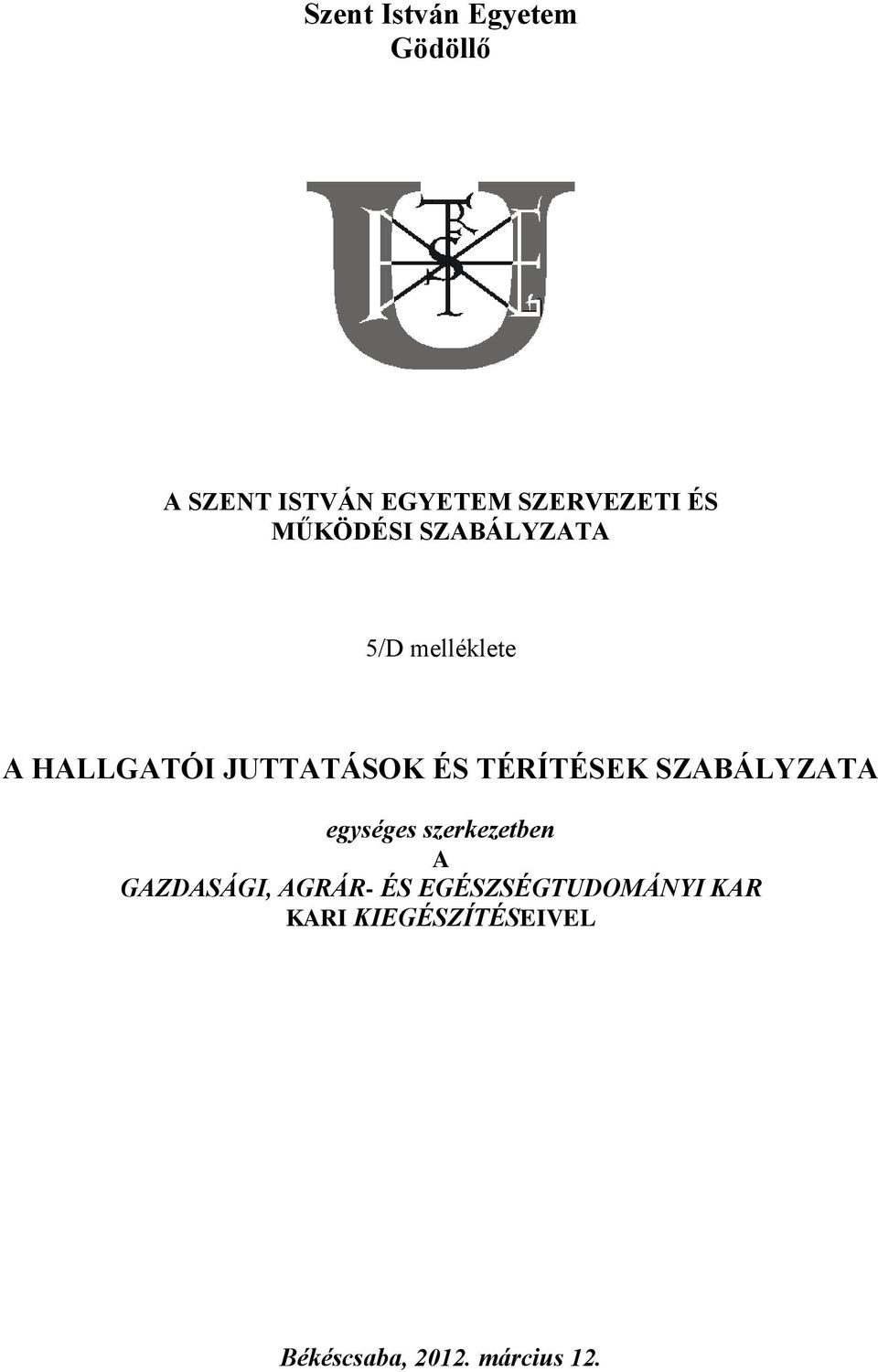 TÉRÍTÉSEK SZABÁLYZATA egységes szerkezetben A GAZDASÁGI, AGRÁR- ÉS