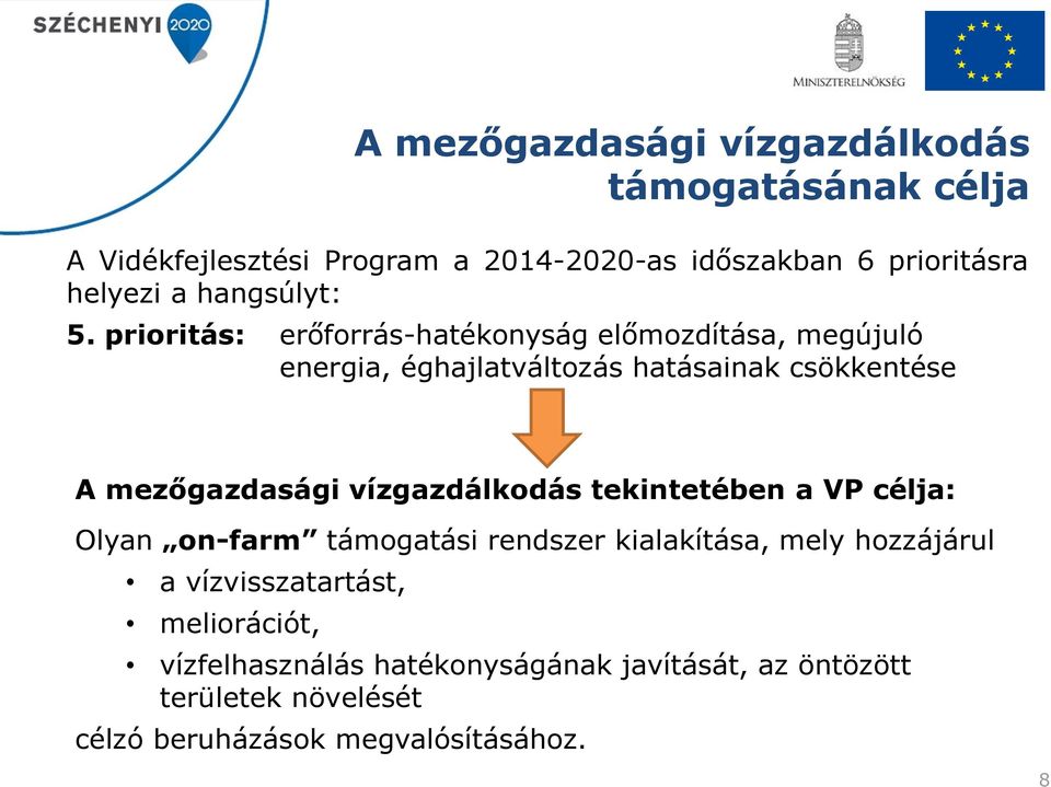 prioritás: erőforrás-hatékonyság előmozdítása, megújuló energia, éghajlatváltozás hatásainak csökkentése A mezőgazdasági