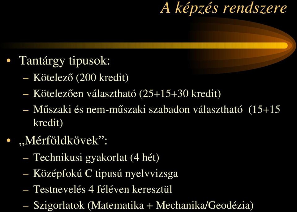 (15+15 kredit) Mérföldkövek : Technikusi gyakorlat (4 hét) Középfokú C tipusú