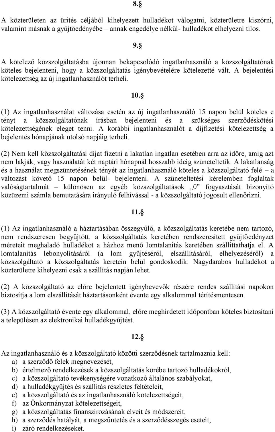 A bejelentési kötelezettség az új ingatlanhasználót terheli. 10.