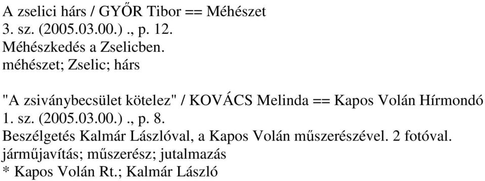 méhészet; Zselic; hárs "A zsiványbecsület kötelez" / KOVÁCS Melinda == Kapos Volán