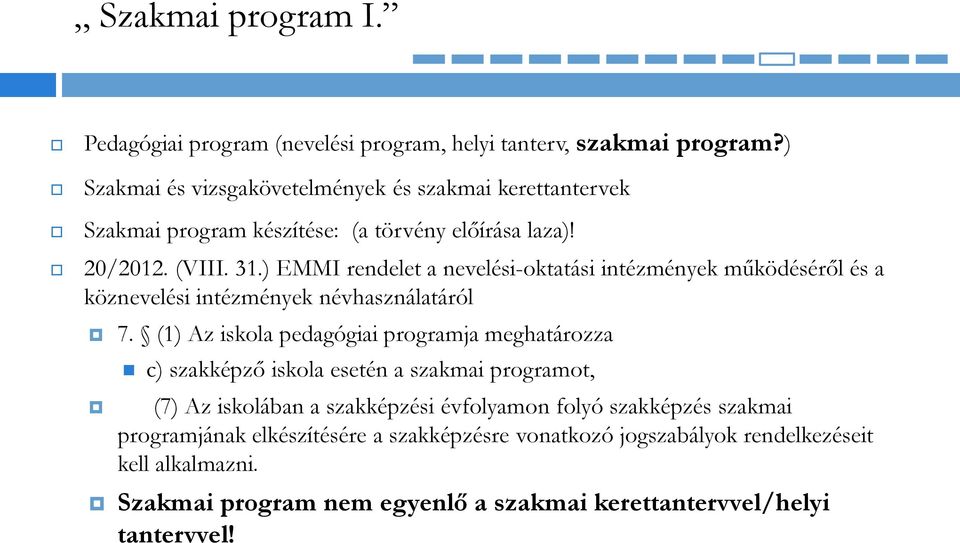 ) EMMI rendelet a nevelési-oktatási intézmények működéséről és a köznevelési intézmények névhasználatáról 7.