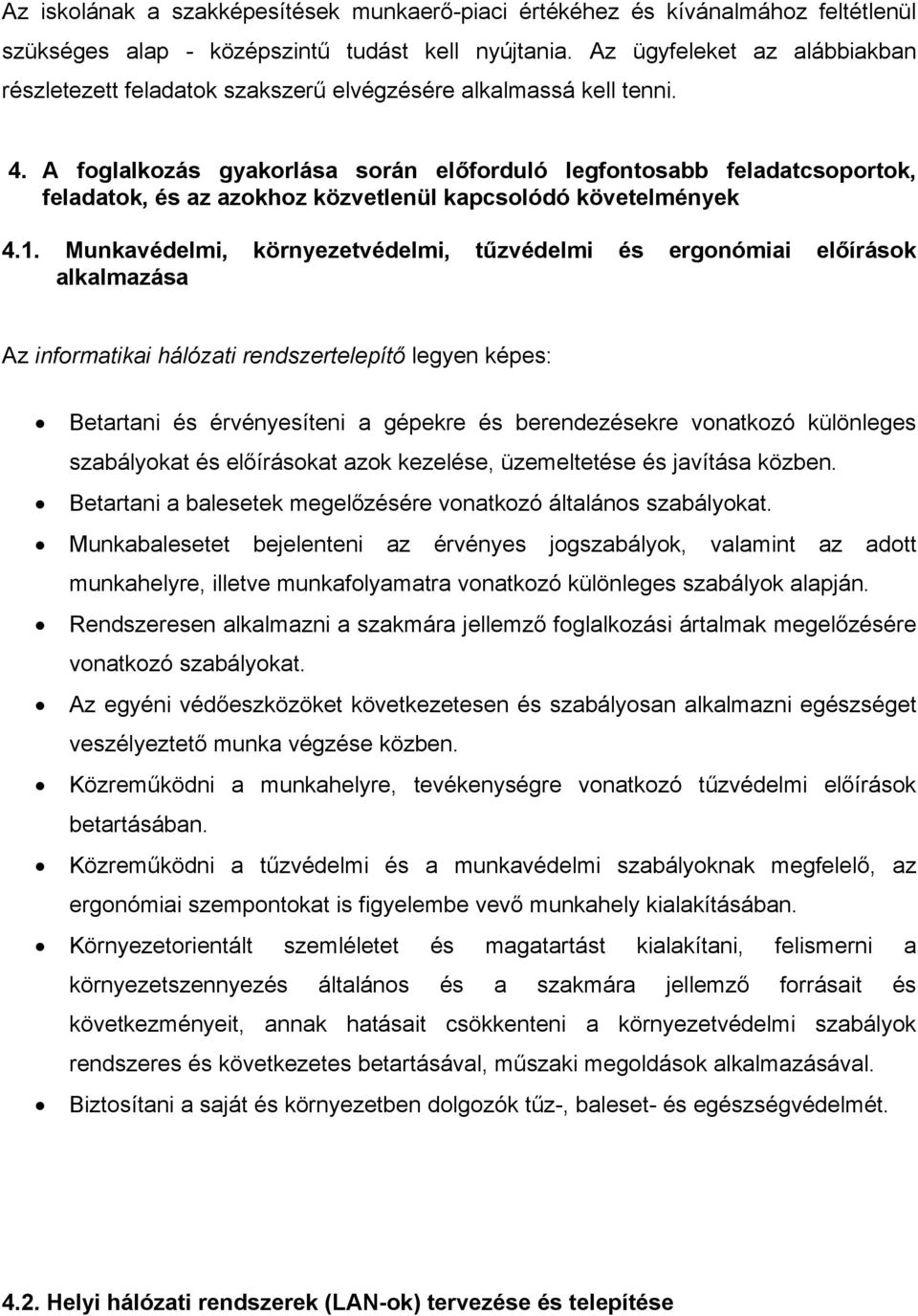 A foglalkozás gyakorlása során előforduló legfontosabb feladatcsoportok, feladatok, és az azokhoz közvetlenül kapcsolódó követelmények 4.1.