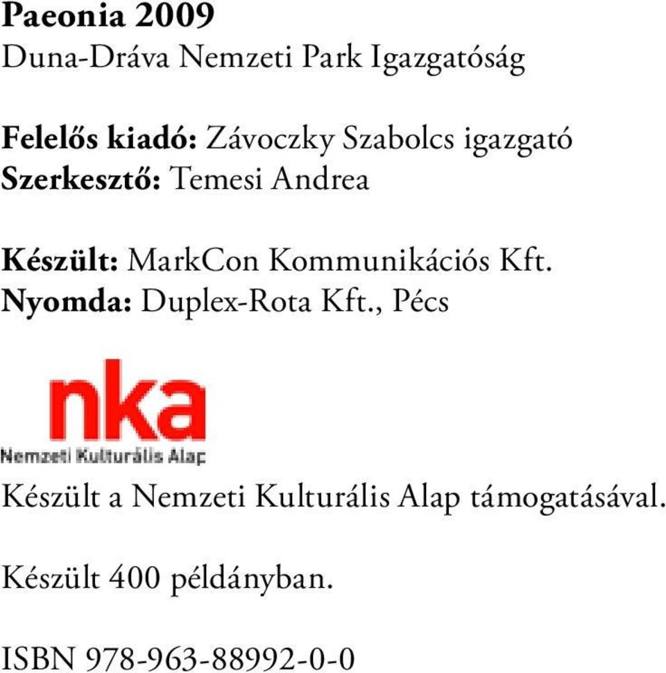 Kommunikációs Kft. Nyomda: Duplex-Rota Kft.