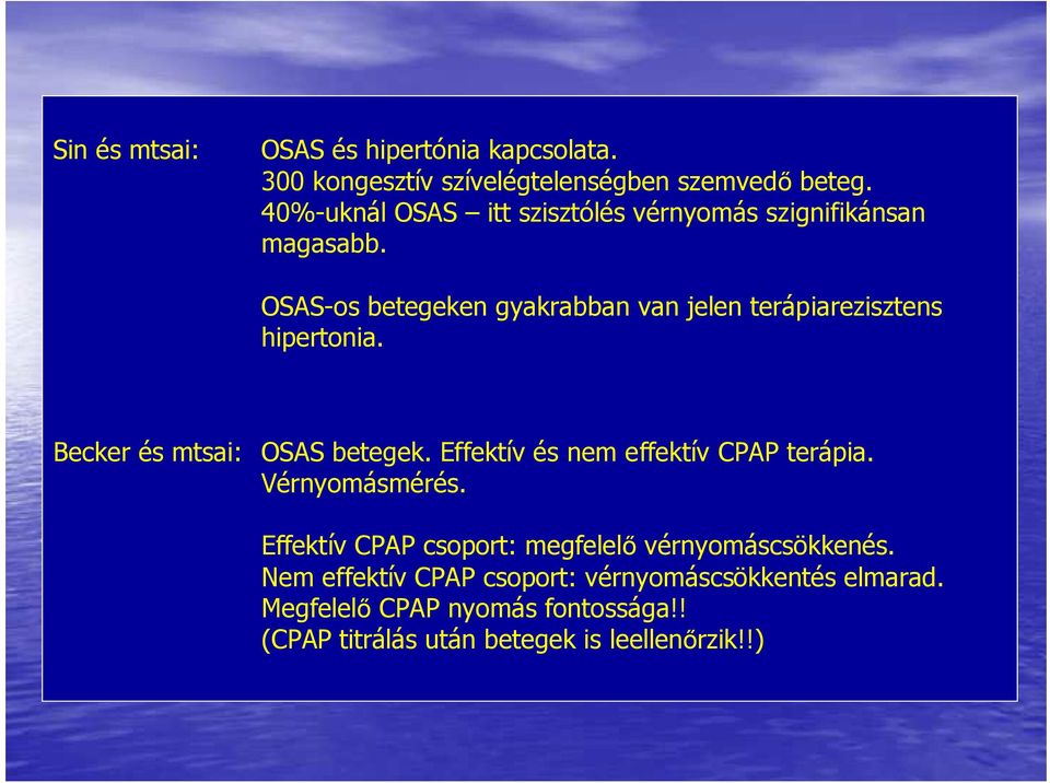 OSAS-os betegeken gyakrabban van jelen terápiarezisztens hipertonia. Becker és mtsai: OSAS betegek.