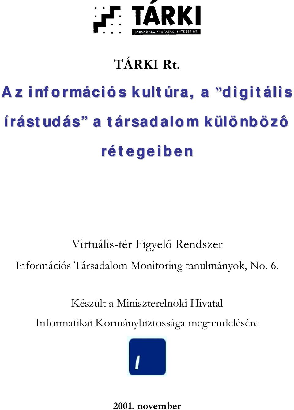 különbözô rétegeiben Virtuális-tér Figyelő Rendszer Információs