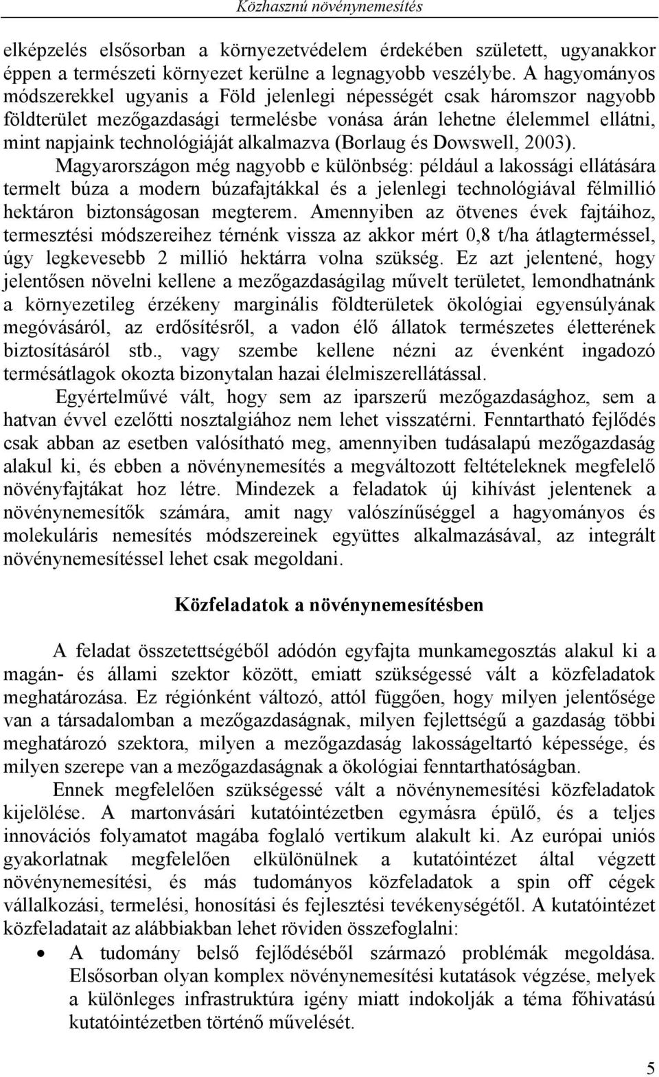 alkalmazva (Borlaug és Dowswell, 2003).