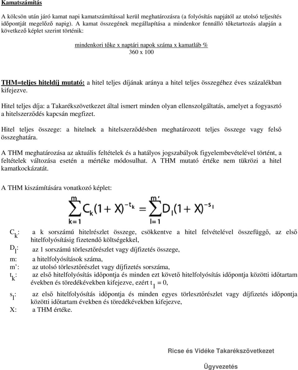 mutató: a hitel teljes díjának aránya a hitel teljes összegéhez éves százalékban kifejezve.