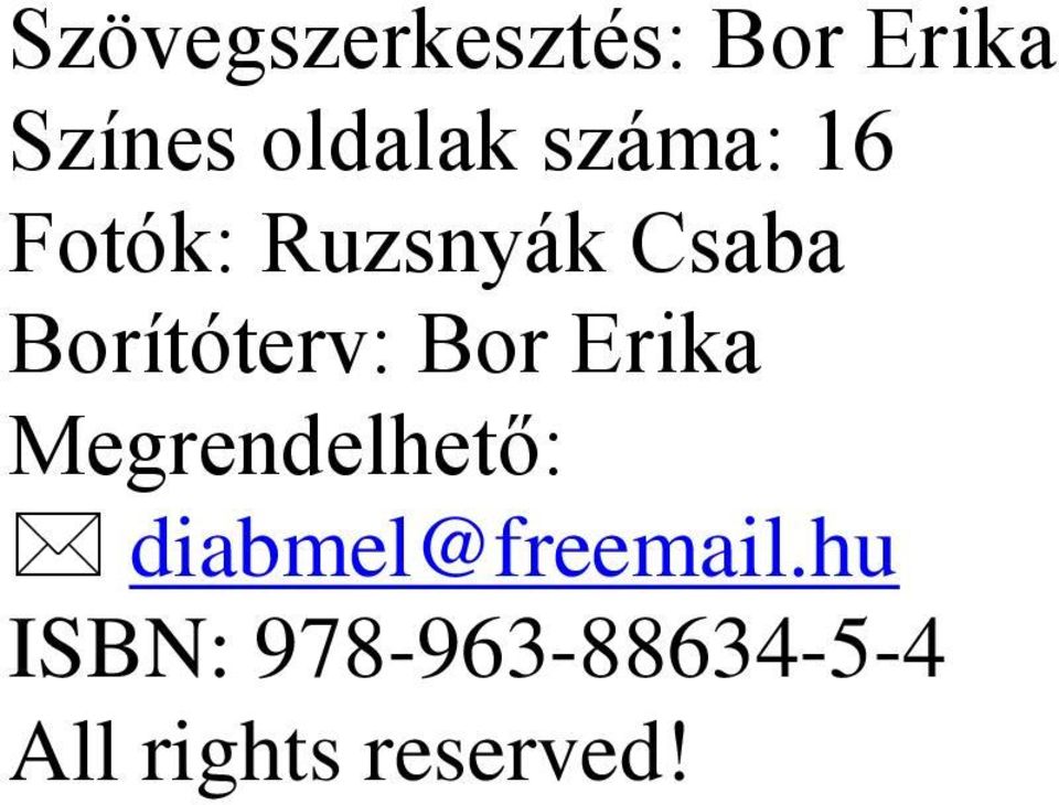 Bor Erika Megrendelhető: diabmel@freemail.