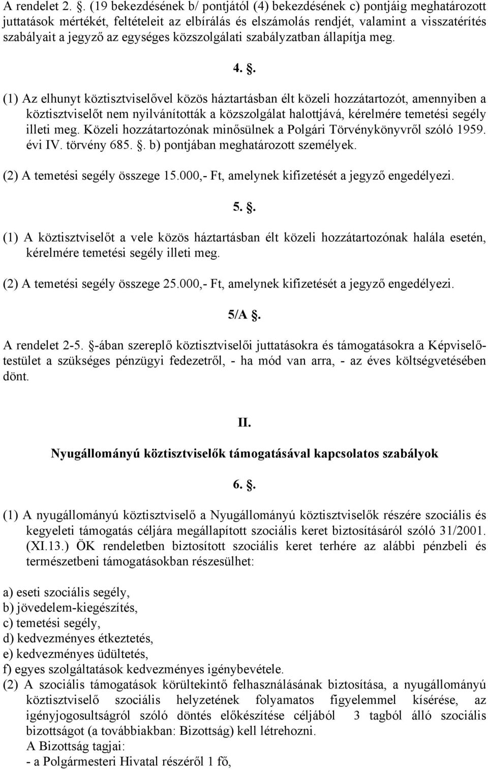 egységes közszolgálati szabályzatban állapítja meg. 4.