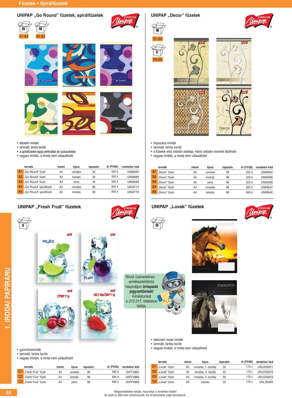 b UN4071V Go Round spirálfüzet 80 90 b UN4071K termék A1 A2 A3 impozáns minták laminált, tartós borító a füzetek első oldalán adatlap, hátsó oldalán órarend található vegyes minták, a minta nem
