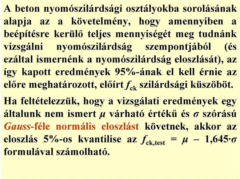 az előre meghatározott, előírt f ck szilárdsági küszöböt.