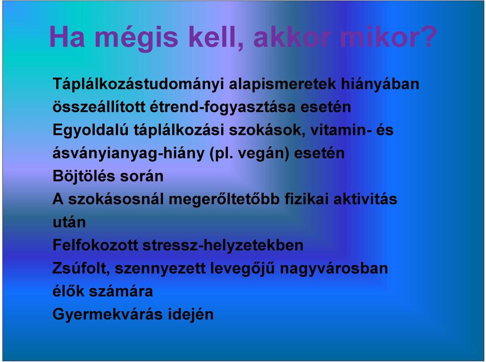 Egyoldalú táplálkozási szokások, vitamin- és ásványianyag-hiány (pl.