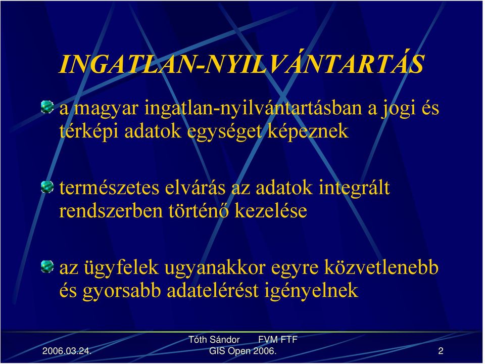 integrált rendszerben történő kezelése az ügyfelek ugyanakkor
