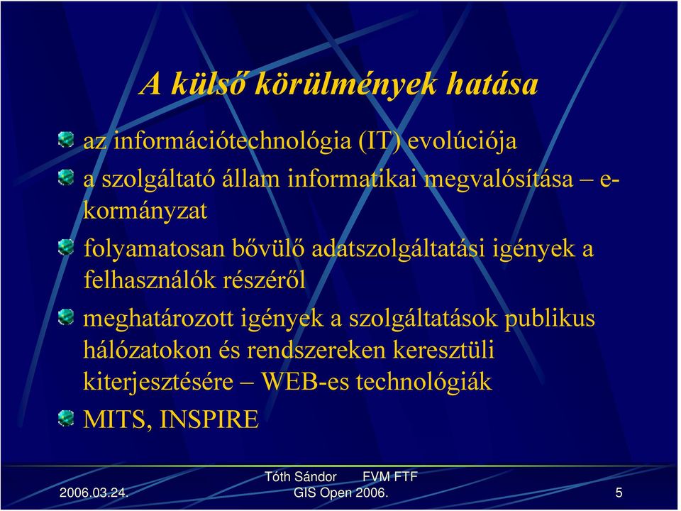 a felhasználók részéről meghatározott igények a szolgáltatások publikus hálózatokon és