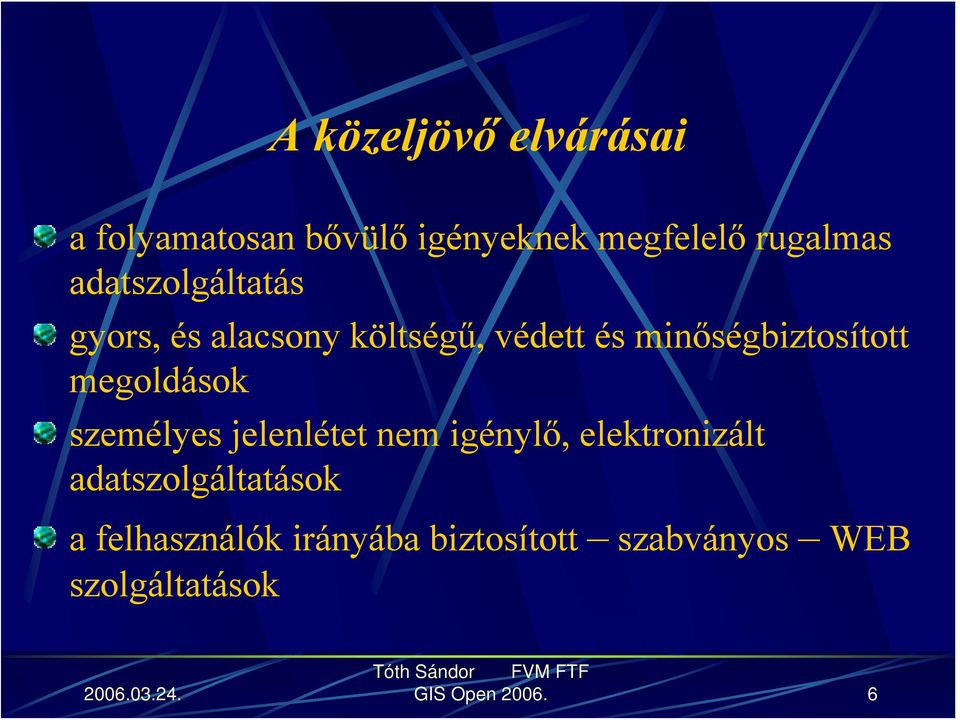 megoldások személyes jelenlétet nem igénylő, elektronizált adatszolgáltatások
